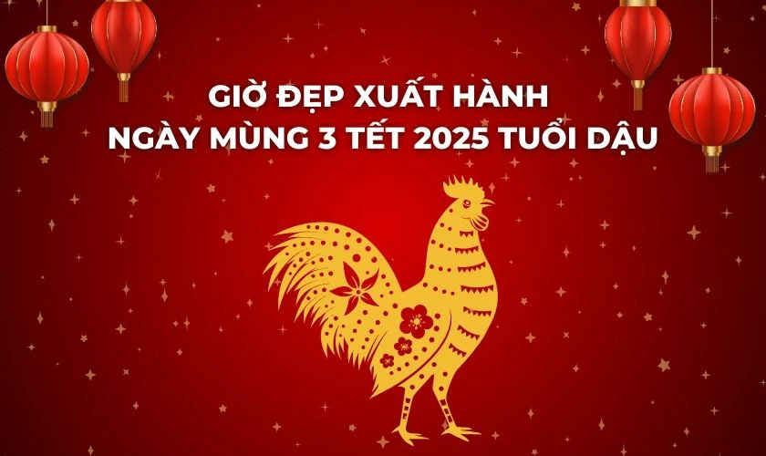 Giờ đẹp xuất hành ngày mùng 3 Tết 2025 tuổi Thân