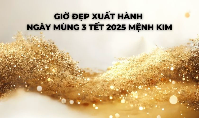 Giờ đẹp xuất hành ngày mùng 3 Tết 2025 theo Mệnh
