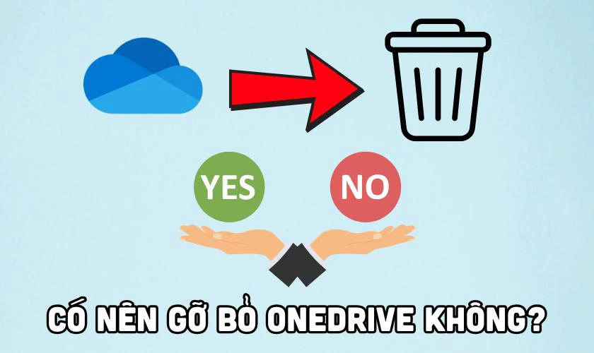 Có nên gỡ bỏ Onedrive hay không?