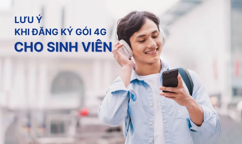 Lưu ý khi đăng ký gói 4G cho sinh viên