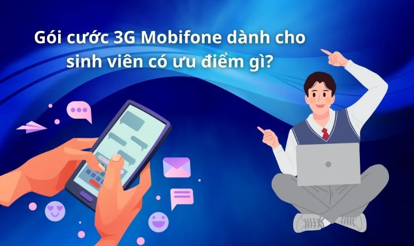 Gói cước 3G Mobifone dành cho sinh viên có ưu điểm gì?