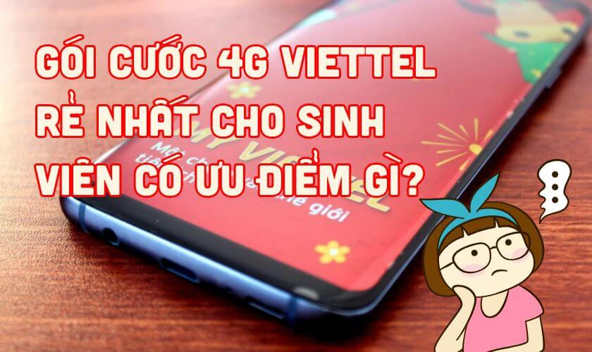 Gói cước 4G Viettel rẻ nhất cho sinh viên có ưu điểm gì?