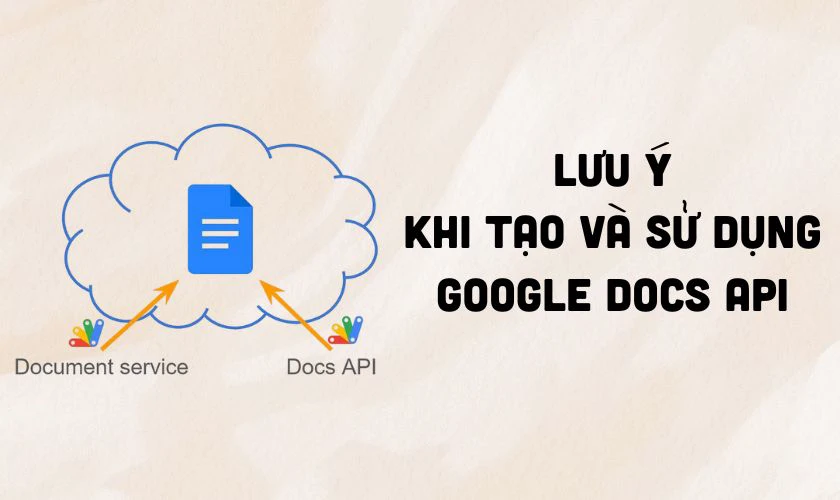 Lưu ý khi tạo và sử dụng Google Docs API