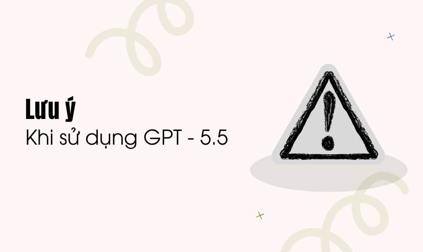 Lưu ý khi sử dụng GPT-5.5