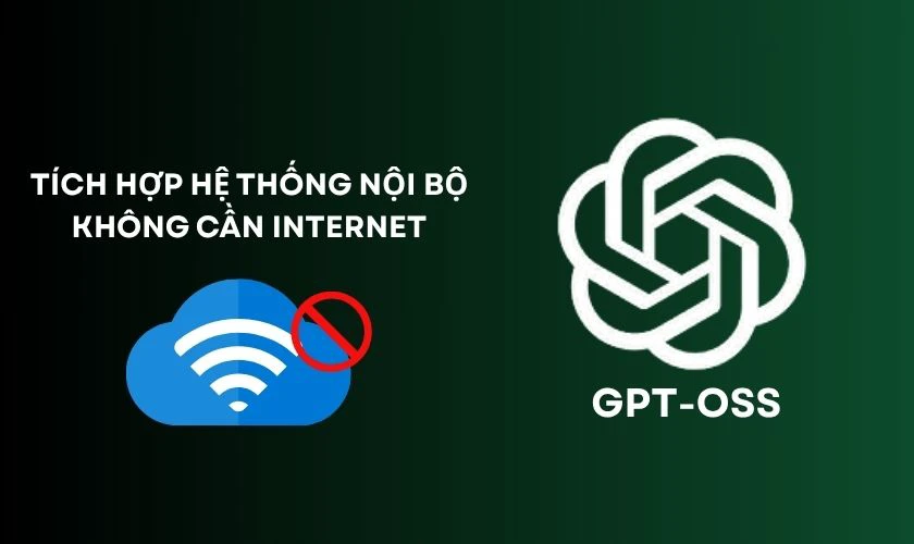 Có thể tích hợp vào hệ thống nội bộ, không cần internet