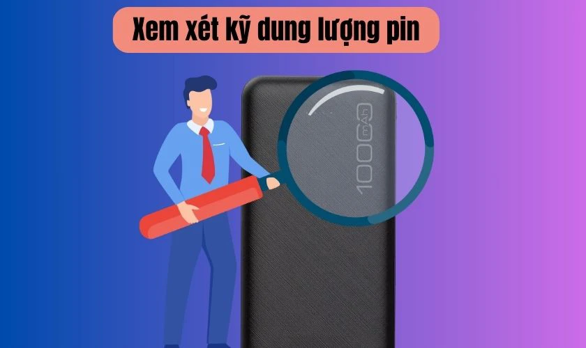 Xem xét kỹ dung lượng pin trước khi mua