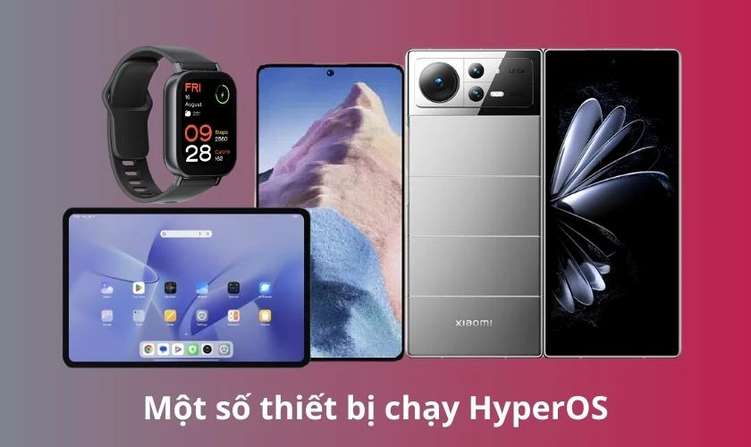 Một số thiết bị chạy hệ điều hành Xiaomi HyperOS