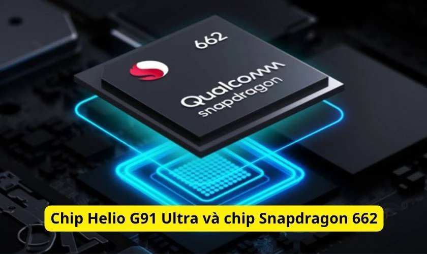 Chip Helio G91 Ultra và chip Snapdragon 662