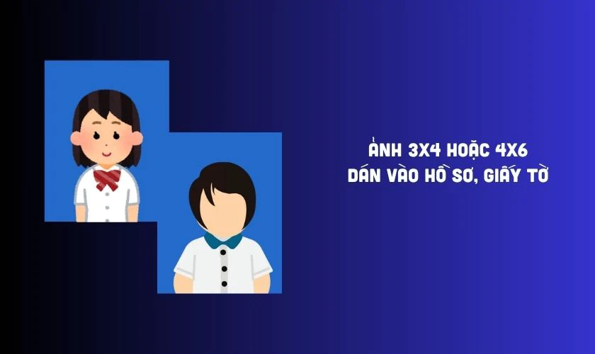 Ảnh 3x4 hoặc 4x6 dán vào hồ sơ, giấy tờ