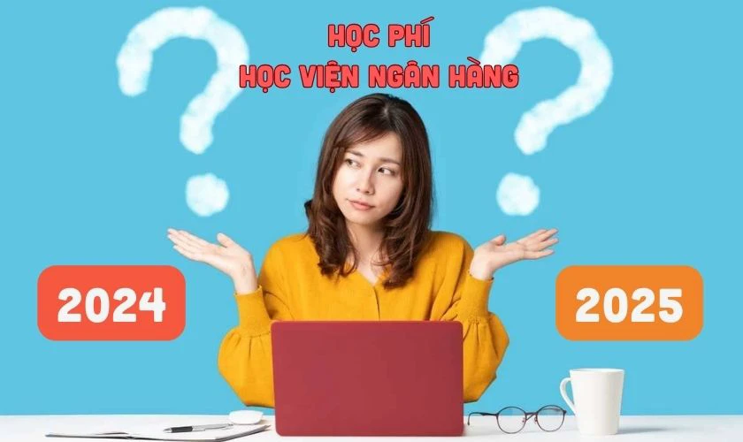 So sánh học phí Học viện Ngân hàng 2025 với 2024