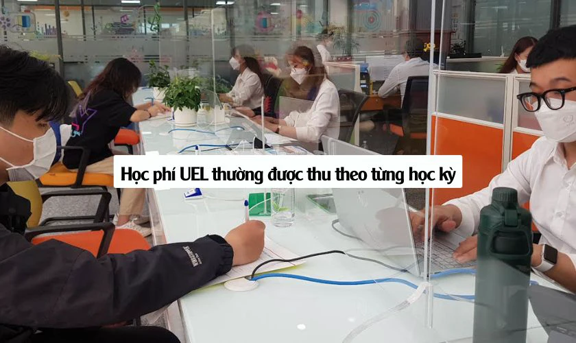 Học phí UEL thường được thu theo từng học kỳ
