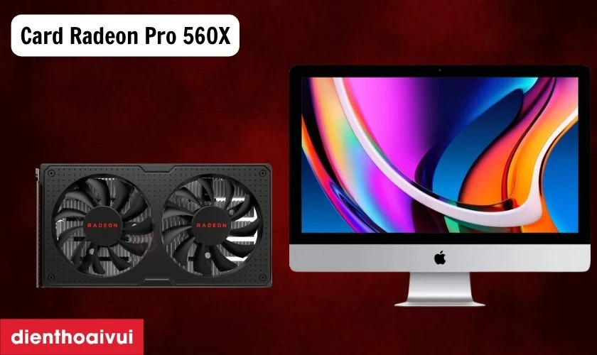 Card Radeon Pro 560X cho hiệu suất tốt, chiến game đã hơn
