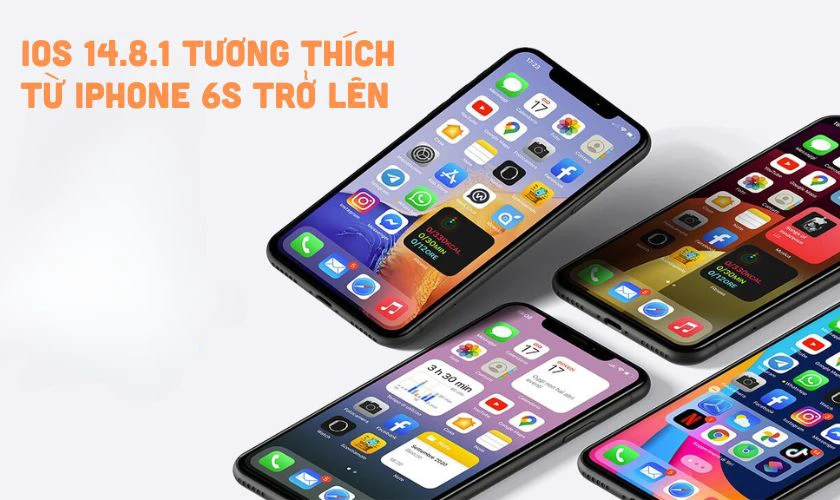 iOS 14.8.1 tương thích với các dòng iPhone từ 6s trở lên