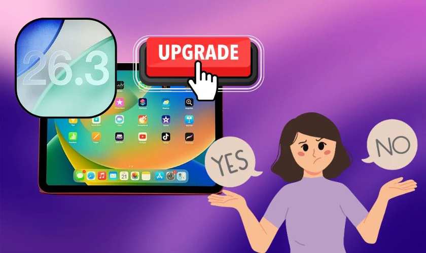 iOS 26.3 hỗ trợ iPad nào? Có nên cập nhật iPadOS 26.3 không?