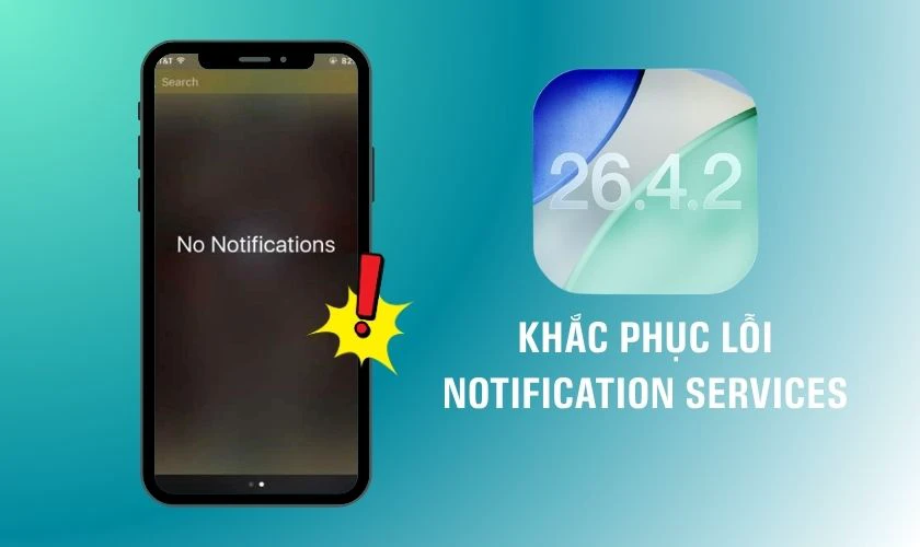 iOS 26.4.2 có gì mới? Khắc phục lỗi liên quan đến Notification Services