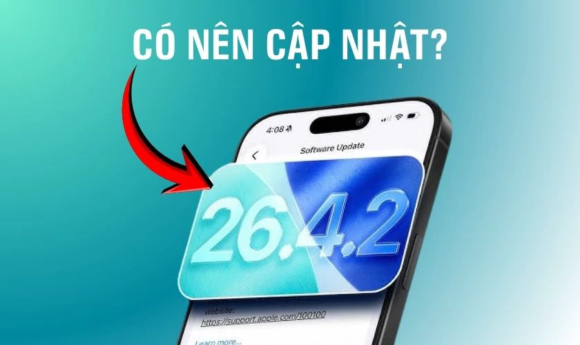Có nên cập nhật iOS 26.4.2 không?