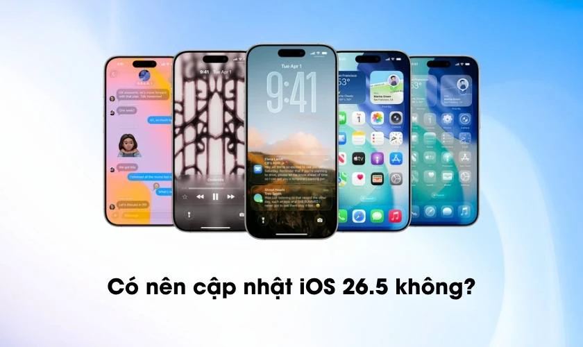 Có nên cập nhật iOS 26.5 không?