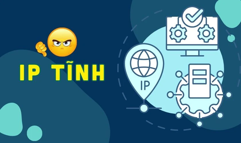 Nhược điểm của địa chỉ IP tĩnh là gì?