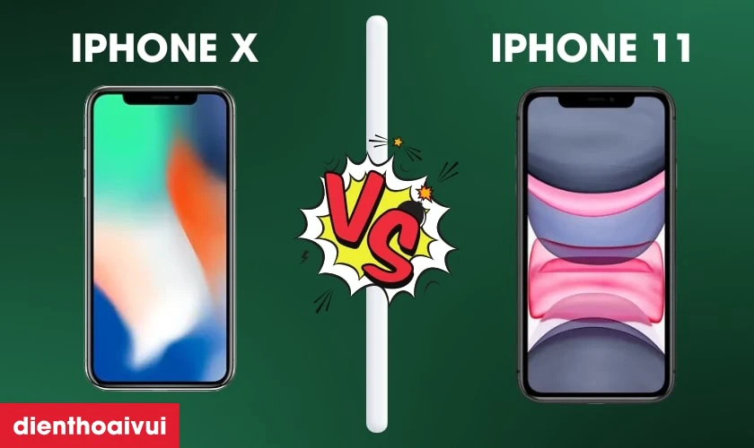 So sánh iPhone 11 với iPhone X phiên bản nào tốt hơn?