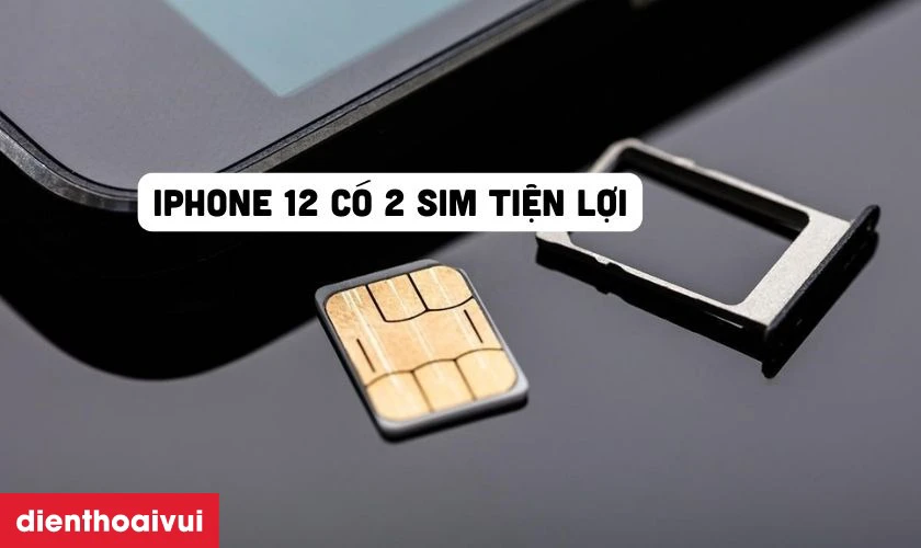 Điểm nổi bật của iPhone 12 128GB 2 Sim - Cũ Trầy Xước
