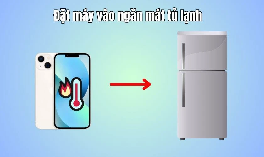 Ngưng sử dụng thiết bị và đặt máy vào ngăn mát tủ lạnh