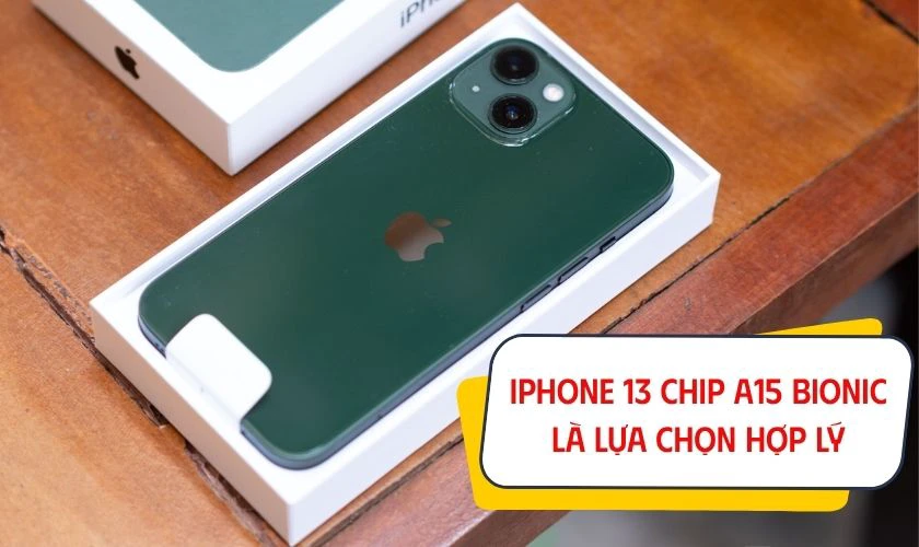 Có nên mua iPhone 13 chip Apple A15 Bionic ở thời điểm hiện tại?
