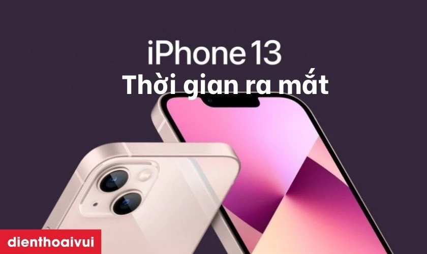 iPhone 13 ra mắt khi nào?