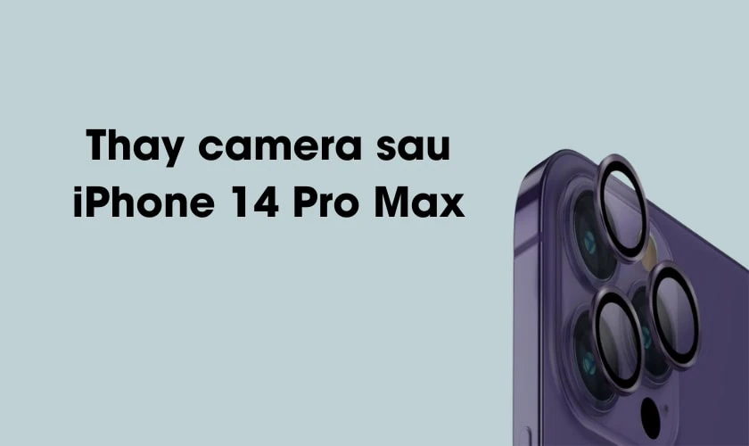 Thay camera sau iPhone 14 Pro Max