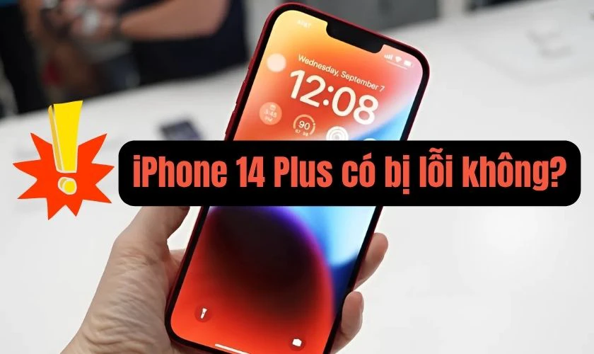 iPhone 14 Plus có bị lỗi không?