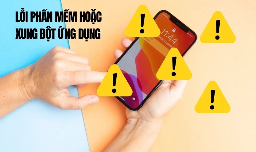 Lỗi phần mềm hoặc xung đột ứng dụng