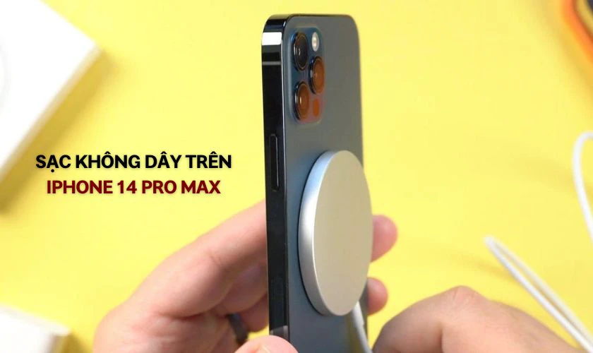 iPhone 14 Pro Max có sạc không dây không