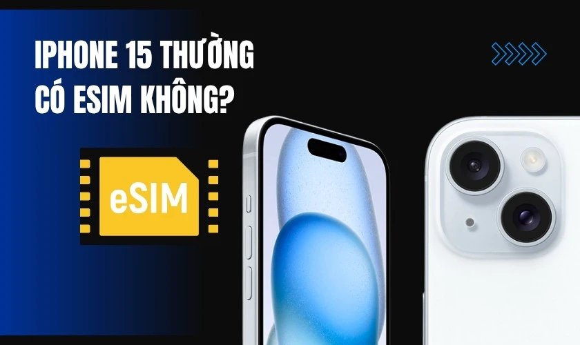 iPhone 15 có eSIM không