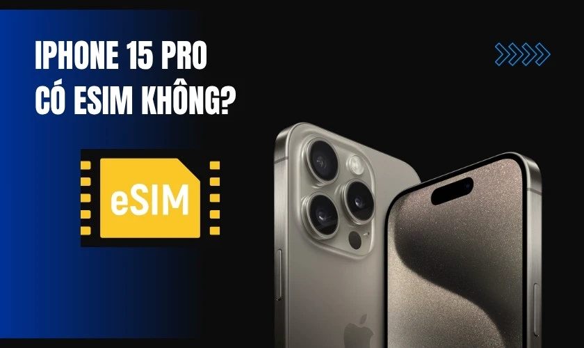 iPhone 15 Pro có eSIM không