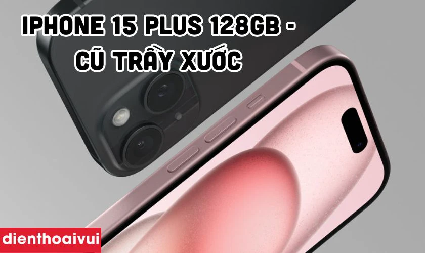 Có mấy loại iPhone 15 Plus cũ tại Điện Thoại Vui?