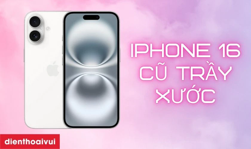 iPhone 16 cũ trầy xước