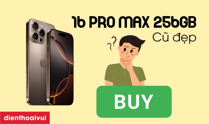 Vì sao nên mua iPhone 16 Pro Max 256GB - Cũ đẹp?