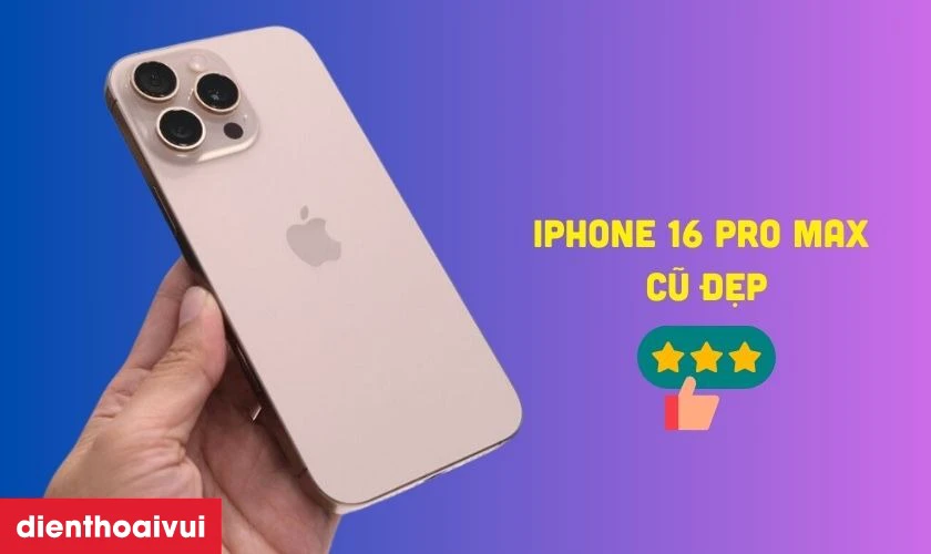 iPhone 16 Pro Max cũ giá rẻ có mấy loại