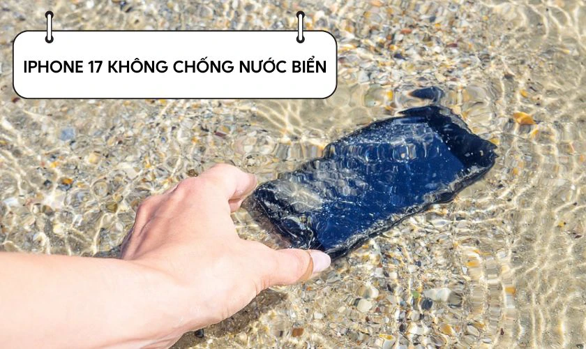 iPhone 17 có khả năng chống nước biển không?