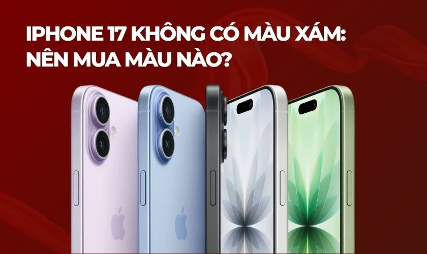 Tìm hiểu iPhone 17 có màu xám không