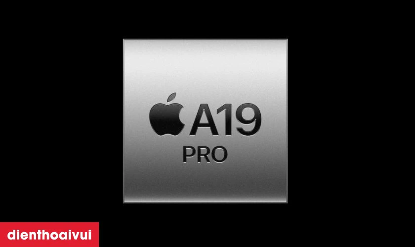 Hiệu năng vượt trội với Chip A19 Pro
