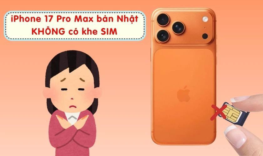 iPhone 17 Pro Max bản Nhật có khe SIM không?