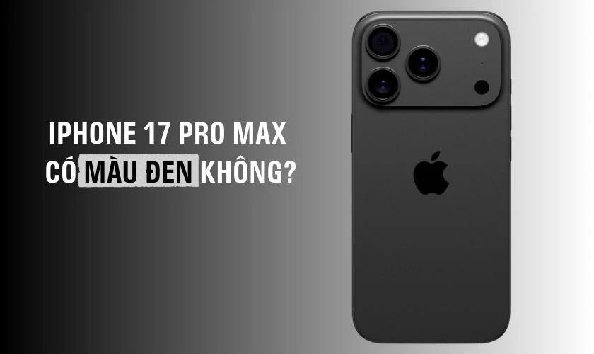 iPhone 17 Pro Max có màu đen không?