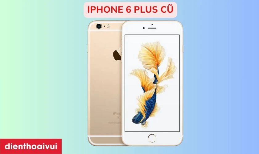 Lý do tại sao nên mua iPhone 6 Plus cũ?