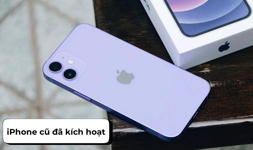 iPhone cũ đã kích hoạt thuộc loại đã được mở hộp và sử dụng trong một thời gian