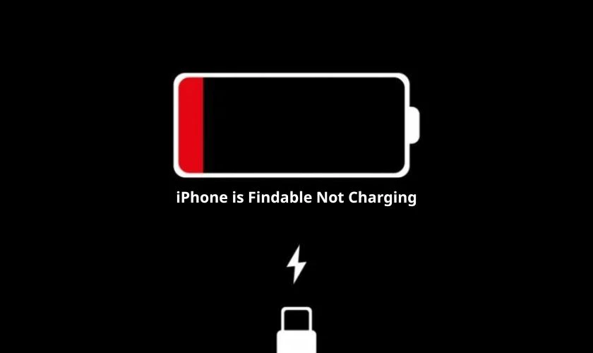 iPhone is Findable Not Charging thông báo cho bạn tình trạng kết nối sạc không thành công