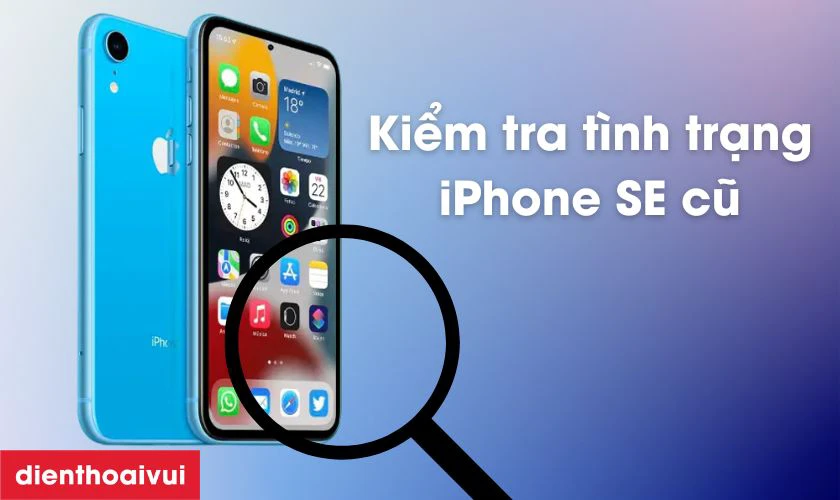 Cần lưu ý gì khi mua iPhone SE Series cũ?