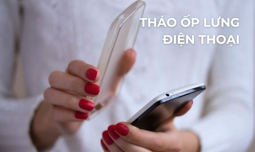 Tháo ốp lưng điện thoại iPhone