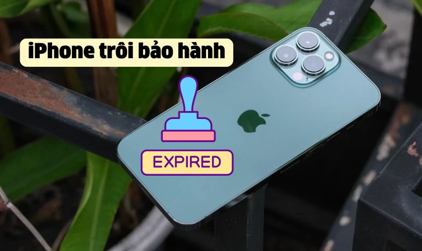 iPhone trôi bảo hành là gì