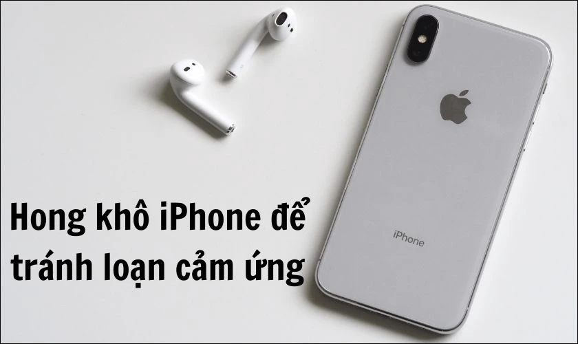 Hong khô iPhone X bị loạn cảm ứng