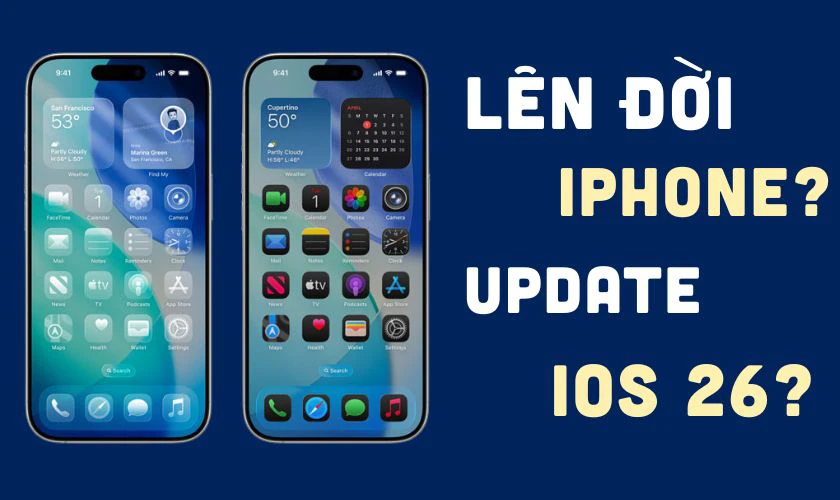 Có nên nâng cấp lên iPhone đời mới hơn để lên iOS 26?